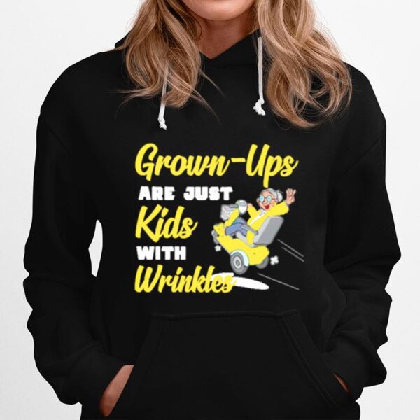 Grown Ups Are Just Kids With Wrinkles Hoodie