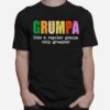 Grumpa Like A Regular Granpa Only Grumpier T-Shirt