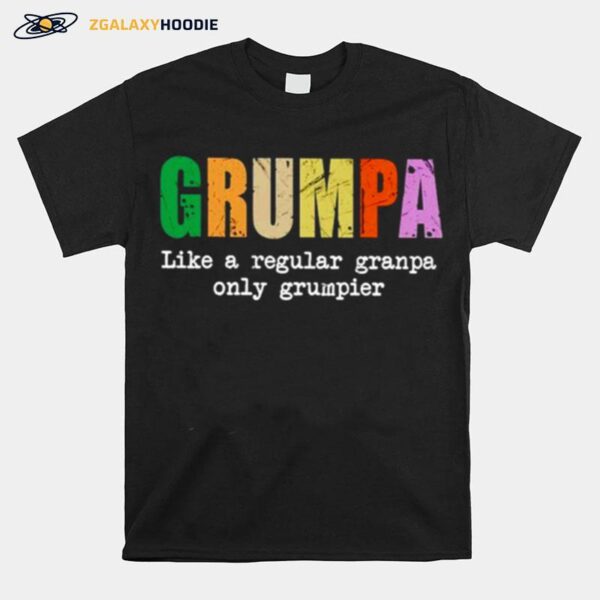 Grumpa Like A Regular Granpa Only Grumpier T-Shirt