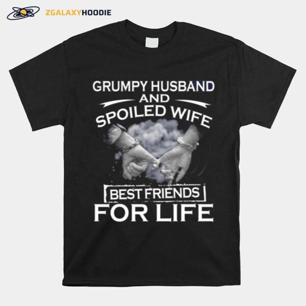 Grumpy Husband And Spoiled Wife Best Friends For Life T-Shirt