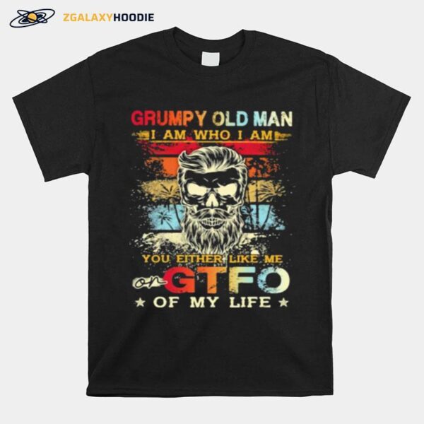 Grumpy Old Man I Am Who I Am You Either Like Me On Gtfo Of My Life Skull Vintage T-Shirt