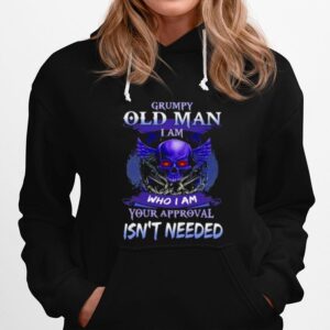 Grumpy Old Man I Am Who I Am Your Approval Isnt Needed Skull Hoodie