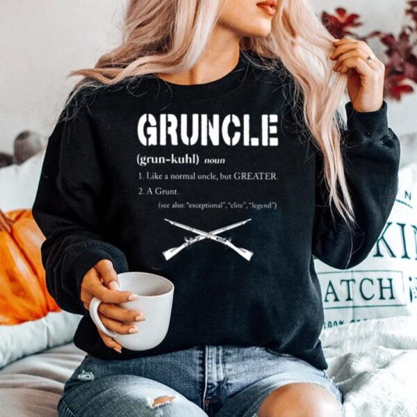 Gruncle Like A Normal Uncle But Greater A Grunt See Also Exceptional Elite Legend Sweater