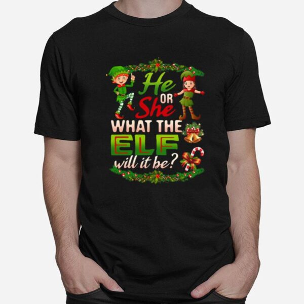 He Or She What The Elf Will It Be Christmas T-Shirt