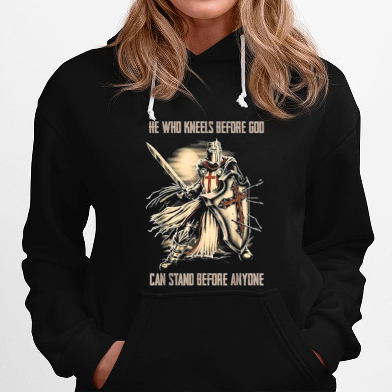 He Who Kneels Before God Can Stand Before Anyone Christian Hoodie