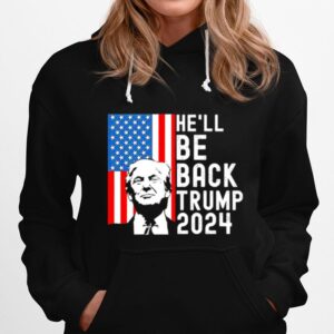 He Will Be Back Trump 2024 Still My President Hoodie