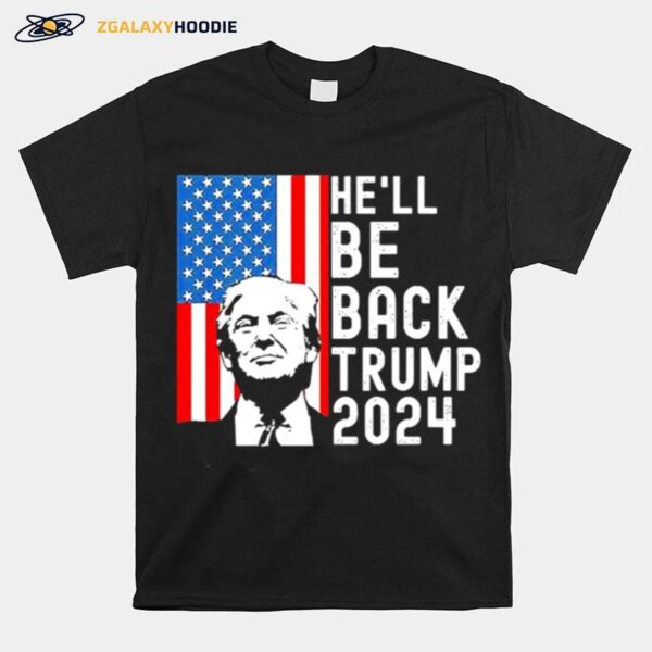 He Will Be Back Trump 2024 Still My President T-Shirt