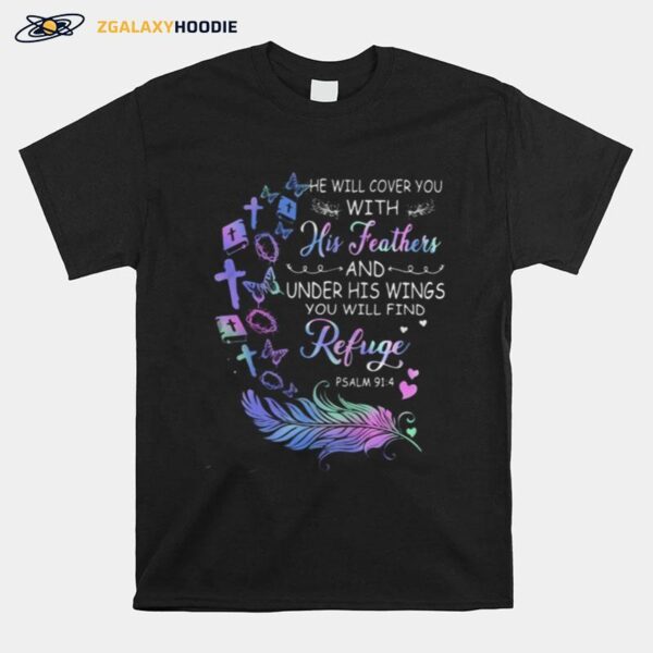 He Will Cover You With His Feathers And Under His Wings You Will Find Refuge T-Shirt