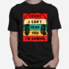 Headphone Sorry I Cant Hear You Im Gaming Vintage T-Shirt