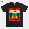 Headphone Sorry I Cant Hear You Im Gaming Vintage T-Shirt