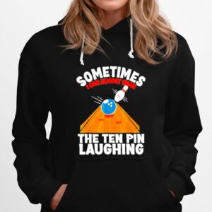 Hear The Ten Pin Laughing Bowler And Bowling Hoodie