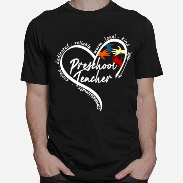 Heart Compassionate Caring Dedicated Reliable Warm Loyal Kind Preschool Teacher T-Shirt