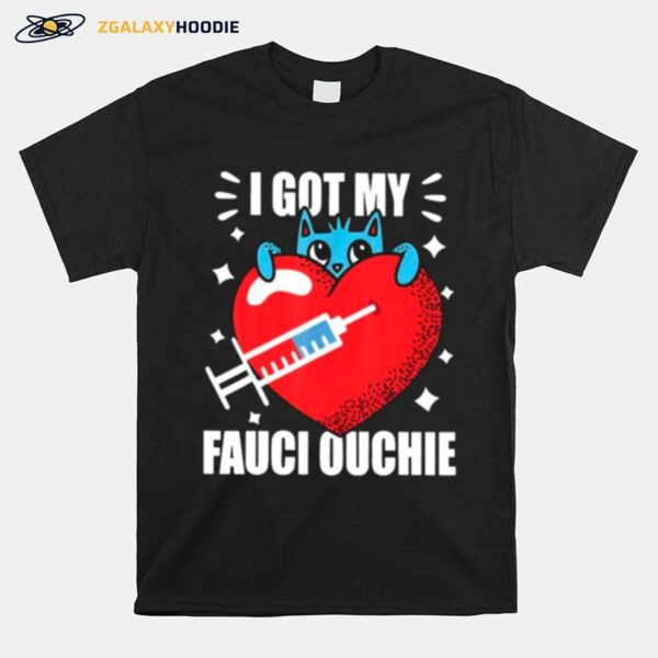 Heart Got My Fauci Ouchie With Covid Vaccine T-Shirt