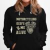 Heart Motorcycling Keeps Me Alive Hoodie