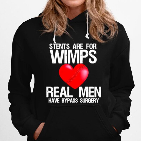 Heart Stents Are For Wimps Real Men Have Bypass Surgery Hoodie