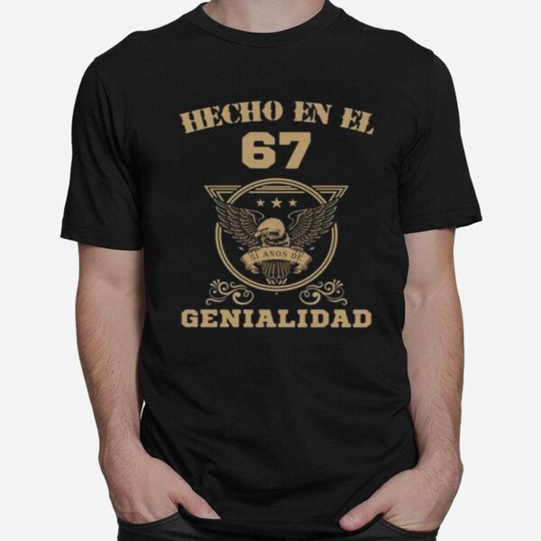 Hecho En El 67 Genialidad T-Shirt