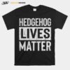 Hedgehog Pet Lives Matter T-Shirt