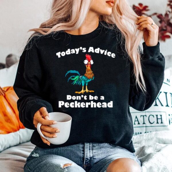 Hei Hei Todays Advice Dont Be A Peckerhead Sweater