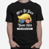 Hell Be Back Trumo 2024 Take America Back Hair And Glass American Flag T-Shirt