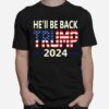 Hell Be Back Trump 2024 American Flag T-Shirt