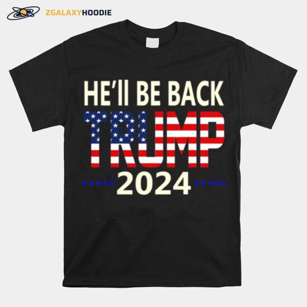 Hell Be Back Trump 2024 American Flag T-Shirt