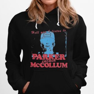 Hell Yea I Listen To Parker Fuckin Mccollum Hoodie