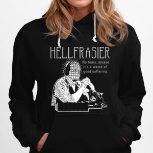 Hellfrasier No Tears Quote Frasier Hoodie