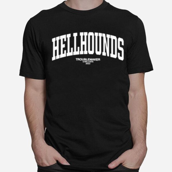 Hellhounds Troublemaker T-Shirt