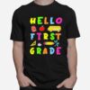 Hello 1St Grade 1St Day Of First Grade 1St Grade T-Shirt