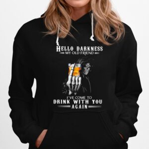 Hello Darkness My Old Friend Ive Come To Drink Bourbon With You Again Skull Hoodie