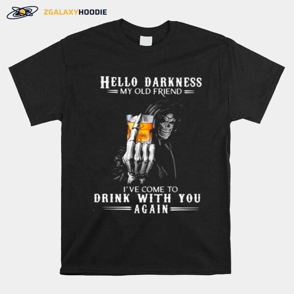 Hello Darkness My Old Friend Ive Come To Drink Bourbon With You Again Skull T-Shirt