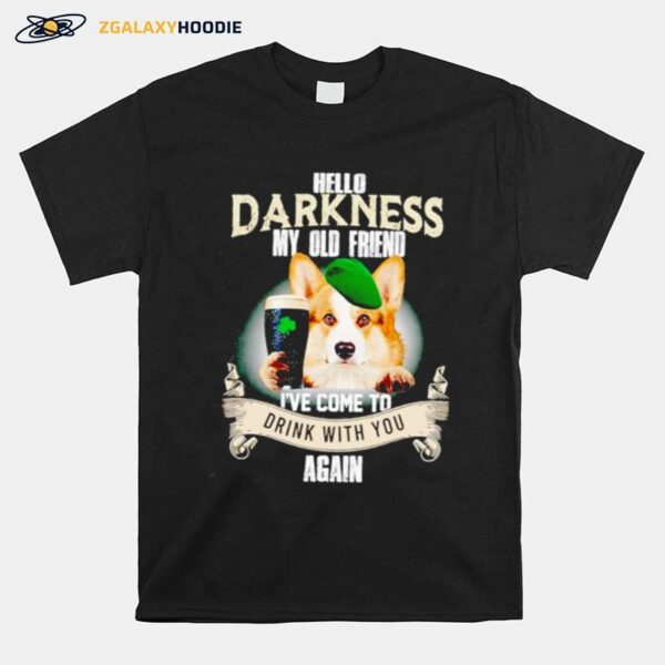 Hello Darkness My Old Friend Ive Come To Drink With You Again Corgi T-Shirt