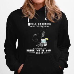 Hello Darkness My Old Friend Ive Come To Drink With You Again Skull Hoodie