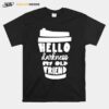 Hello Darkness My Old Friend T-Shirt