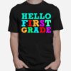 Hello First Grade First Day Back To School Teacher T-Shirt