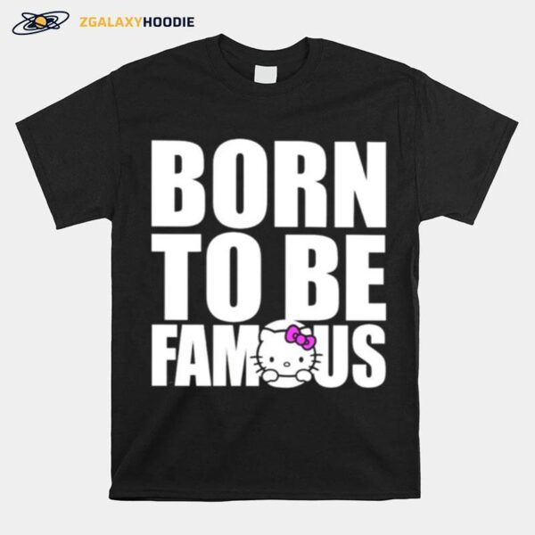 Hello Kitty Born To Be Famous T-Shirt