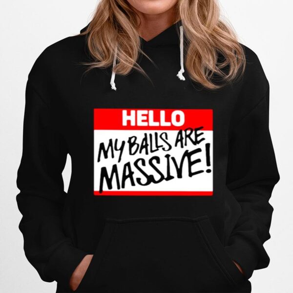 Hello My Balls Are Massive Unisex Hoodie