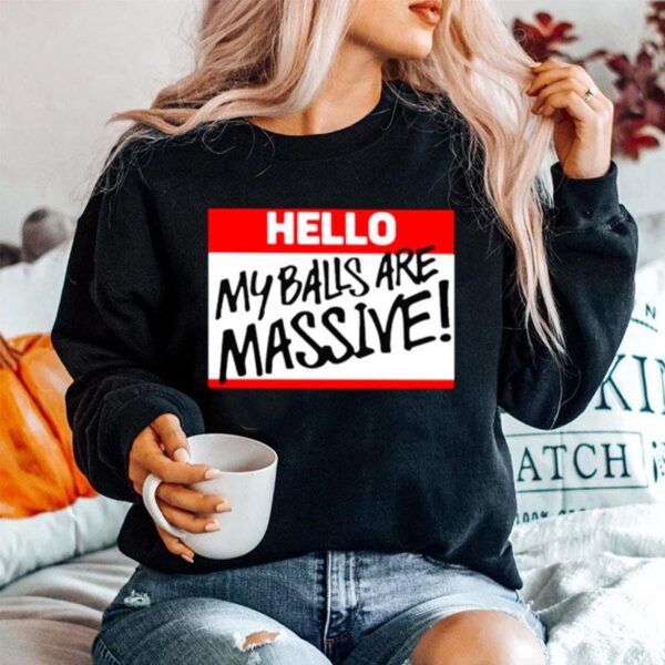 Hello My Balls Are Massive Unisex Sweater