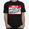 Hello My Balls Are Massive Unisex T-Shirt