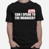 Hello My Name Is Karen Can I Speak To The Manager T-Shirt