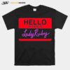 Hello My Name Is Lady Ruby T-Shirt