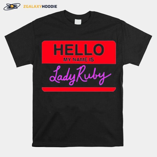 Hello My Name Is Lady Ruby T-Shirt