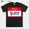 Hello My Name Is Nurse T-Shirt