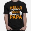 Hello My Name Is Worlds Greatest Papa T-Shirt