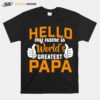 Hello My Name Is Worlds Greatest Papa T-Shirt