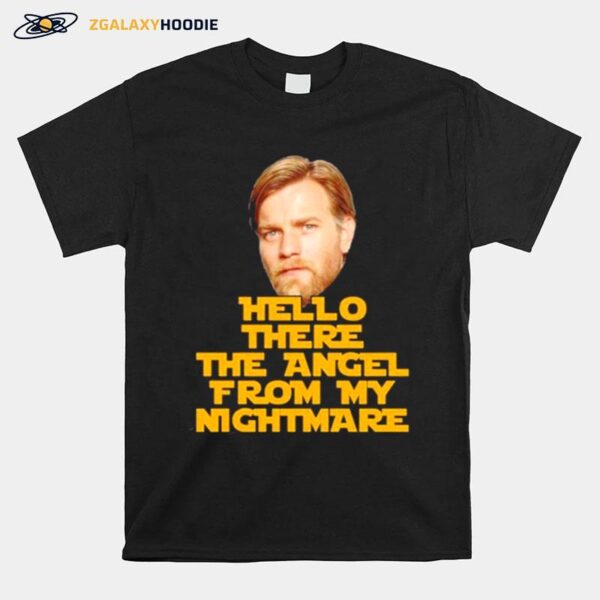 Hello There The Angel From My Nightmare T-Shirt