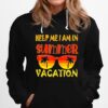 Help Me I Am In Summer Vacation 2022 Outfit With Glasses Hoodie