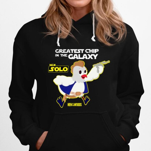 Hen Solo Greatest Chip In The Galaxy Hoodie