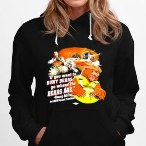 Henry Miller If You Want To Hunt Bears Go Where The Bears Are Hoodie