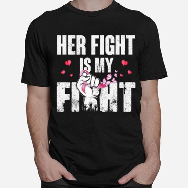 Her Fight Is My Fight Breast Cancer Pink Ribbon Pride T-Shirt